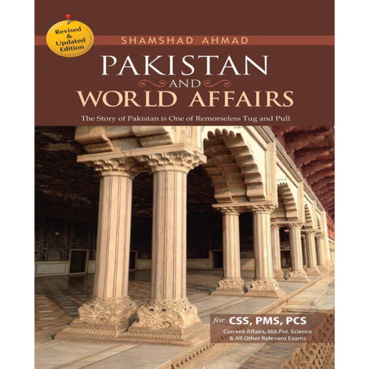 Pakistan And World Affairs for CSS by Shamshad Ahmad