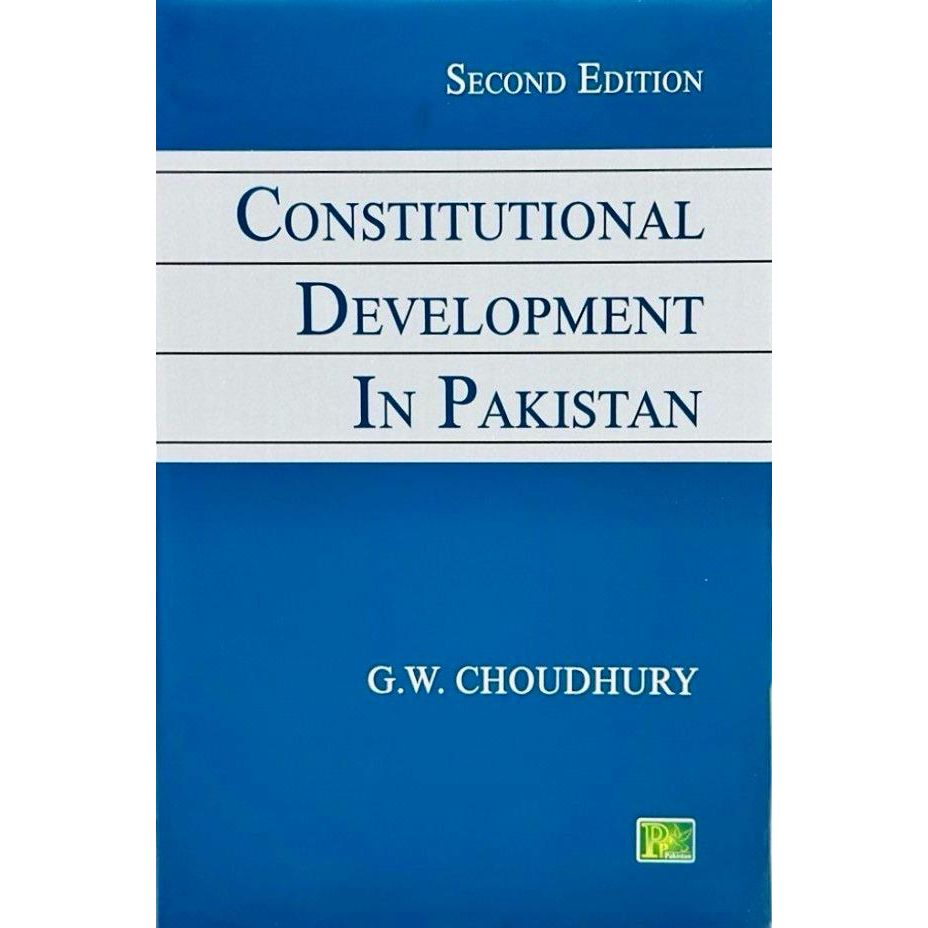Constitutional Development In Pakistan by G.W. Choudhury